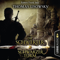 Thomas Lisowsky. Schwarzer Turm - Die Schwerter - Die High-Fantasy-Reihe 5 (Ungek?rzt)