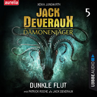 Xenia Jungwirth. Dunkle Flut - Jack Deveraux 5 (Inszenierte Lesung)