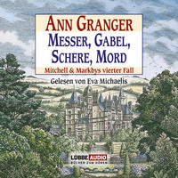 Ann Granger. Messer, Gabel, Schere, Mord - Ein Fall f?r Mitchell & Markby, Teil 4 (Gek?rzt)