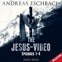 Andreas Eschbach. The Jesus-Video Collection, Episodes 01-04 (Audio Movie)