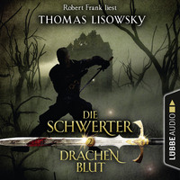 Thomas Lisowsky. Drachenblut - Die Schwerter - Die High-Fantasy-Reihe 2 (Ungek?rzt)