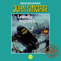 . John Sinclair, Tonstudio Braun, Folge 77: Lebendig begraben. Teil 2 von 2 (Ungek?rzt)