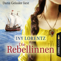 Iny Lorentz. Die Rebellinnen (Gek?rzt)