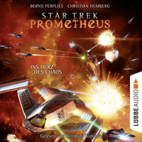 . Star Trek Prometheus, Teil 3: Ins Herz des Chaos (Ungek?rzt)
