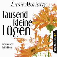 Liane Moriarty. Tausend kleine L?gen (Ungek?rzt)