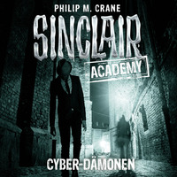 Philip M. Crane. John Sinclair, Sinclair Academy, Folge 6: Cyber-D?monen