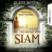 Клэр Норт. Die Treibjagd von Siam - Die Spielhaus-Trilogie, Novelle 2