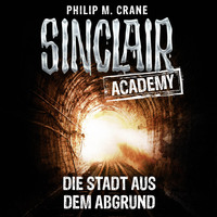 Philip M. Crane. John Sinclair, Sinclair Academy, Folge 3: Die Stadt aus dem Abgrund