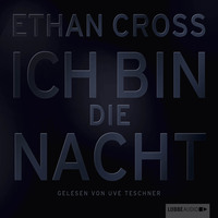 Ethan  Cross. Ich bin die Nacht (ungek?rzt)