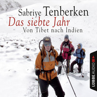 Sabriye Tenberken. Das siebte Jahr - Von Tibet nach Indien (gek?rzt)