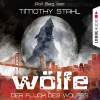 Timothy Stahl. W?lfe, Folge 1: Der Fluch des Wolfes