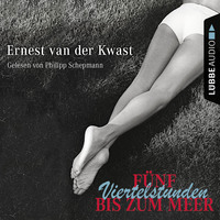 Ernest van der Kwast. F?nf Viertelstunden bis zum Meer