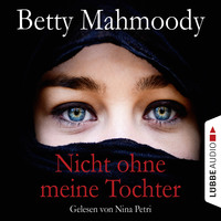 Betty Mahmoody. Nicht ohne meine Tochter
