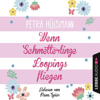 Petra H?lsmann. Wenn Schmetterlinge Loopings fliegen - Hamburg-Reihe, Teil 2 (Gek?rzt)
