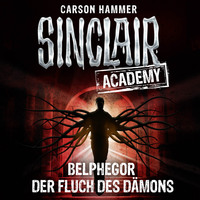 Carson Hammer. John Sinclair, Sinclair Academy, Folge 1: Belphegor - Der Fluch des D?mons