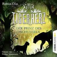 Robin Dix. Der Prinz des Dschungels - Tigerherz 1