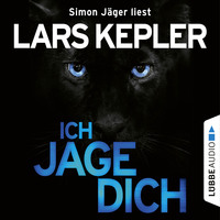 Lars Kepler. Ich jage dich - Joona Linna, Teil 5 (Ungek?rzt)