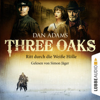 Dan Adams. Three Oaks, Folge 1: Ritt durch die wei?e H?lle