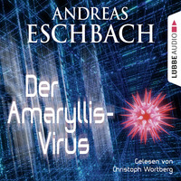 Andreas Eschbach. Der Amaryllis-Virus - Kurzgeschichte