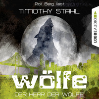 Timothy Stahl. W?lfe, Folge 6: Der Herr der W?lfe