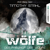 Timothy Stahl. W?lfe, Folge 5: Der Friedhof der W?lfe