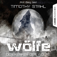 Timothy Stahl. W?lfe, Folge 4: Der Kerker der W?lfe