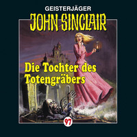 Jason Dark. John Sinclair, Folge 97: Die Tochter des Totengr?bers