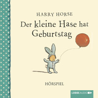 Harry  Horse. Der kleine Hase hat Geburtstag
