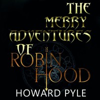 Говард Пайл. The Merry Adventures of Robin Hood