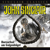 . John Sinclair - Classics, Folge 19: Horrorfest am Galgenh?gel