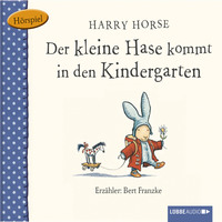 Harry  Horse. Der kleine Hase, Der kleine Hase kommt in den Kindergarten