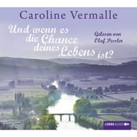Caroline Vermalle. Und wenn es die Chance deines Lebens ist?