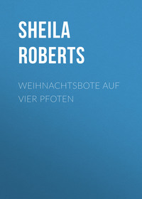 Sheila Roberts. Weihnachtsbote auf vier Pfoten
