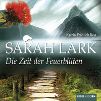 Sarah Lark. Die Zeit der Feuerbl?ten