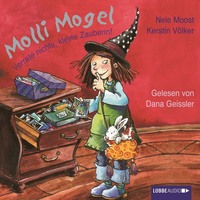 Nele Moost. Molli Mogel, Verrate nichts, kleine Zauberin!