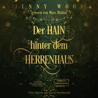 Jenny  Wood. Der Hain hinter dem Herrenhaus - Eine Novelle der Gaslichtromantik (ungek?rzt)