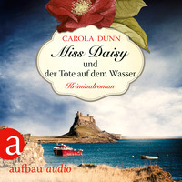 Carola Dunn. Miss Daisy und der Tote auf dem Wasser - Miss Daisy ermittelt, Band 6 (Ungek?rzt)