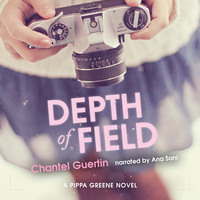 Chantel Guertin. Depth of Field - A Pippa Greene Novel, Book 2 (Unabridged)