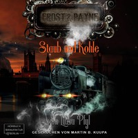 Luzia Pfyl. Staub und Kohle - Frost & Payne, Band 4 (ungek?rzt)