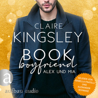Claire Kingsley. Book Boyfriend: Alex und Mia - Bookboyfriends Reihe, Band 1 (Ungek?rzt)