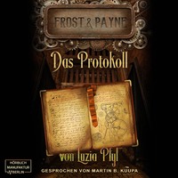 Luzia Pfyl. Das Protokoll - Frost & Payne, Band 5 (ungek?rzt)