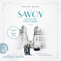 Maxim Wahl. Das Savoy - Schicksal einer Familie - Die SAVOY-Saga, Band 2 (Ungek?rzt)