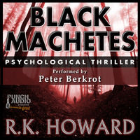 R.K. Howard. Black Machetes (Unabridged)
