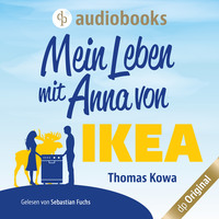 Thomas Kowa. Mein Leben mit Anna von IKEA - Anna von IKEA-Reihe, Band 1 (Ungek?rzt)