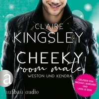 Claire Kingsley. Cheeky Room Mate: Weston und Kendra - Bookboyfriends Reihe, Band 2 (Ungek?rzt)