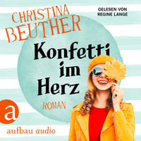 Christina Beuther. Konfetti im Herz (Ungek?rzt)