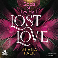Alana Falk. Lost Love - Gods of Ivy Hall, Band 2 (ungek?rzt)