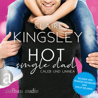 Claire Kingsley. Hot Single Dad: Caleb und Linnea - Bookboyfriends Reihe, Band 3 (Ungek?rzt)