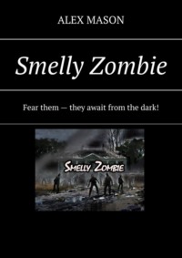 Smelly Zombie. Fear them – they await from the dark!
