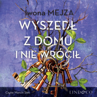 Iwona Mejza. Wyszedł z domu i nie wr?cił